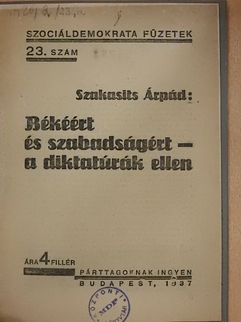 Szakasits Árpád - Békéért és szabadságért - a diktatúrák ellen [antikvár]