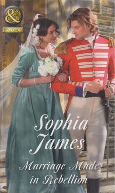 Sophia James - Marriage Made in Rebellion [antikvár]