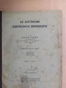 Balla János - Az automobil elektromos berendezése [antikvár]