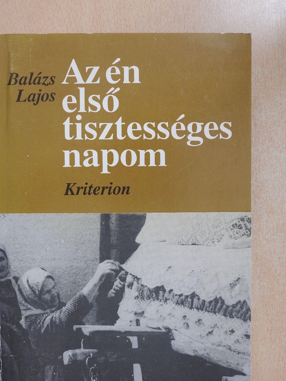Balázs Lajos - Az én első tisztességes napom (dedikált példány) [antikvár]