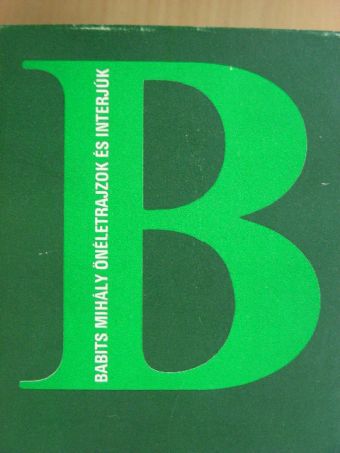 Babits Mihály - Önéletrajzok és interjúk [antikvár]