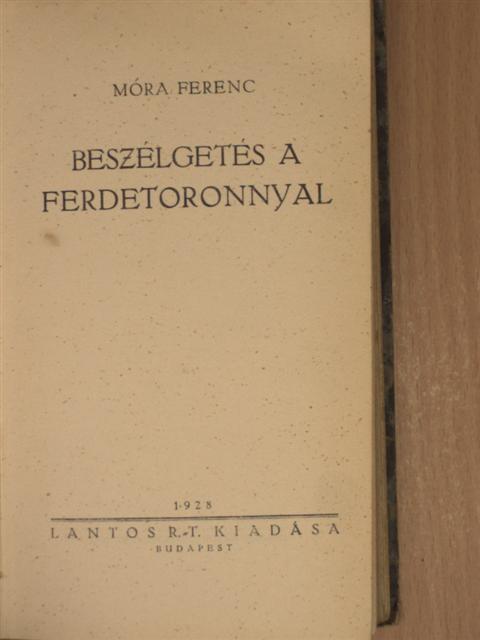 Móra Ferenc - Beszélgetés a ferdetoronnyal [antikvár]