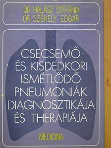 Dr. Halász Stefánia - Csecsemő- és kisdedkori ismétlődő pneumoniák diagnosztikája és therapiája [antikvár]