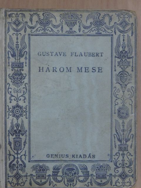 Gustave Flaubert - Három mese [antikvár]