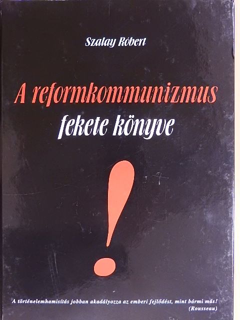 Szalay Róbert - A reformkommunizmus fekete könyve [antikvár]