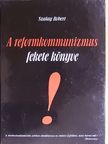 Szalay Róbert - A reformkommunizmus fekete könyve [antikvár]