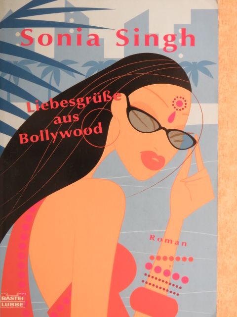 Sonia Singh - Liebesgrüße aus Bollywood [antikvár]