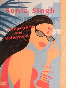Sonia Singh - Liebesgrüße aus Bollywood [antikvár]