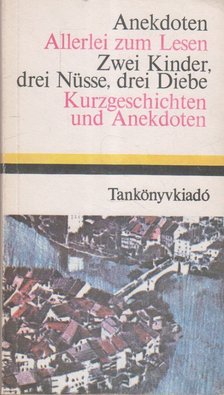 Dr. Móritz György - Anekdoten / Allerlei zum Lesen / Zwei Kinder, drei Nüsse, drei Diebe / Kurzgeschichten und Anekdoten [antikvár]