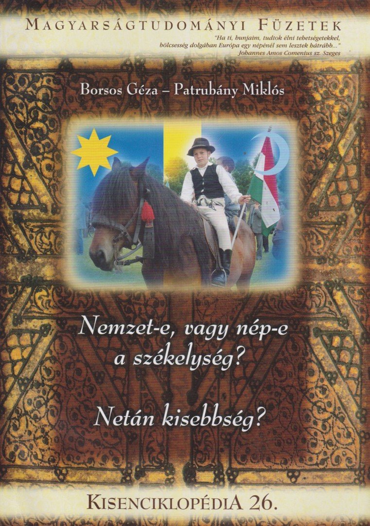 Borsos Géza, Patrubány Miklós - Nemzet-e, vagy nép-e a székelység? Netán kisebbség? - Kisenciklopédia 26. [antikvár]