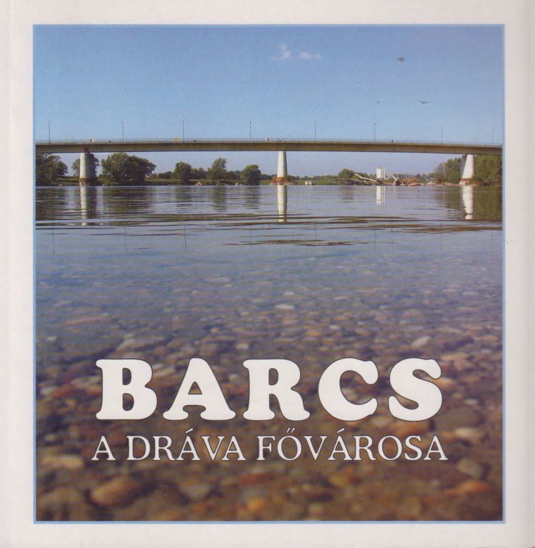 Vértes György - Barcs, a dráva fővárosa [antikvár]