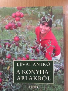 Lévai Anikó - A konyhaablakból (dedikált példány) [antikvár]