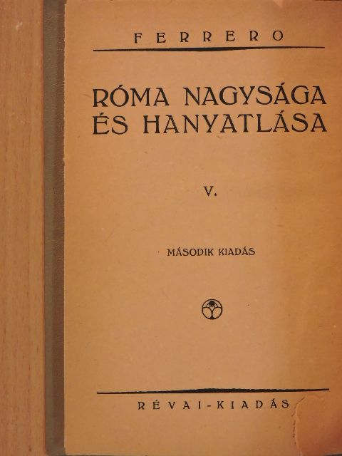 Ferrero - Róma nagysága és hanyatlása V. [antikvár]