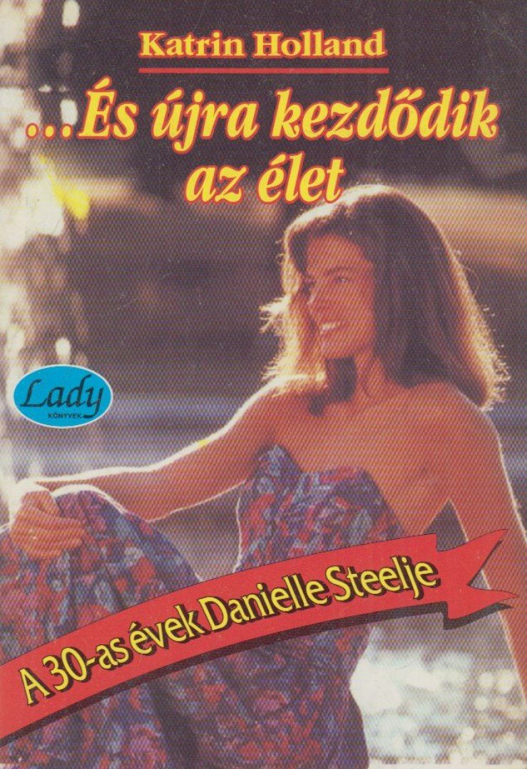 Holland, Katrin - És újra kezdődik az élet [antikvár]