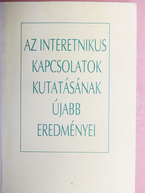 B. Juhász Erzsébet - Az interetnikus kapcsolatok kutatásának újabb eredményei [antikvár]