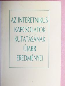 B. Juhász Erzsébet - Az interetnikus kapcsolatok kutatásának újabb eredményei [antikvár]