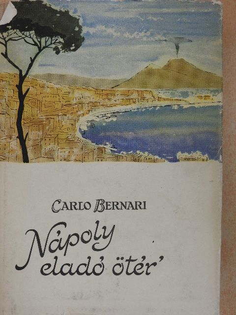Carlo Bernari - Nápoly eladó ötér' [antikvár]