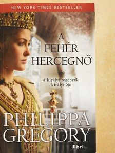 Philippa Gregory - A fehér hercegnő [antikvár]