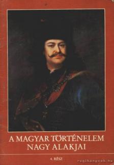 A magyar történelem nagy alakjai 4. rész [antikvár]