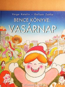 Varga Katalin - Bence könyve: Vasárnap [antikvár]