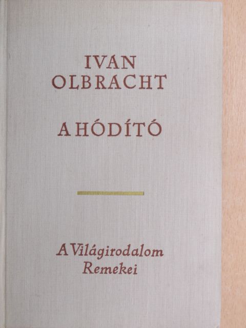 Ivan Olbracht - A hódító [antikvár]