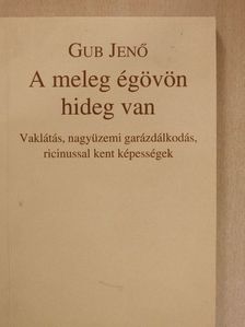 Gub Jenő - A meleg égövön hideg van [antikvár]