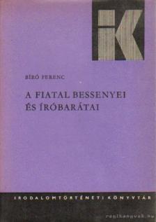 Bíró Ferenc - A fiatal Bessenyei és íróbarátai [antikvár]