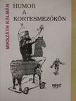 Mikszáth Kálmán - Humor a kortesmezőkön [antikvár]