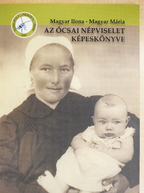 Magyar Ilona - Az ócsai népviselet képeskönyve [antikvár]