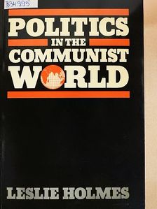Leslie Holmes - Politics in the Communist World [antikvár]