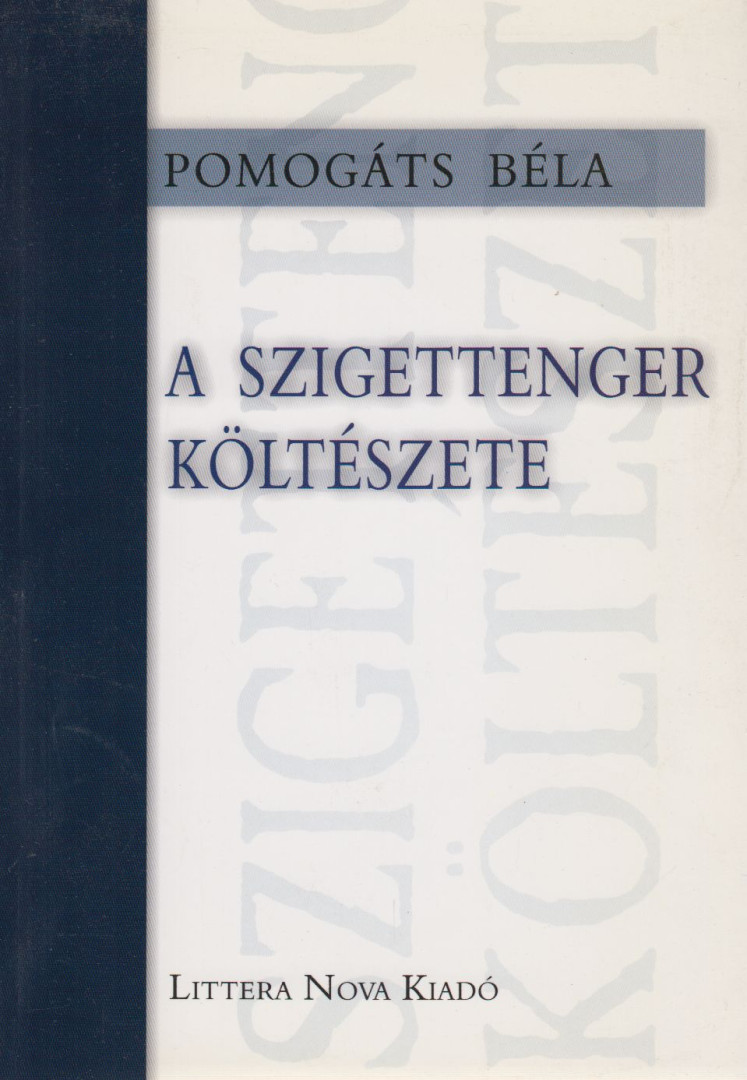 Pomogáts Béla - A szigettenger költészete (dedikált) [antikvár]