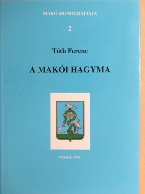 Tóth Ferenc - A makói hagyma [antikvár]
