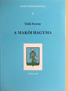 Tóth Ferenc - A makói hagyma [antikvár]