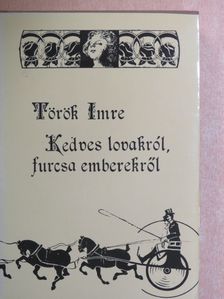 Török Imre - Kedves lovakról, furcsa emberekről [antikvár]