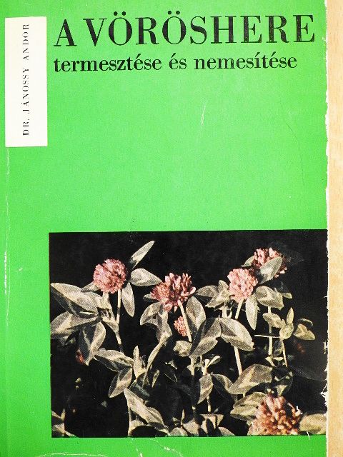 Dr. Jánossy Andor - A vöröshere termesztése és nemesítése [antikvár]