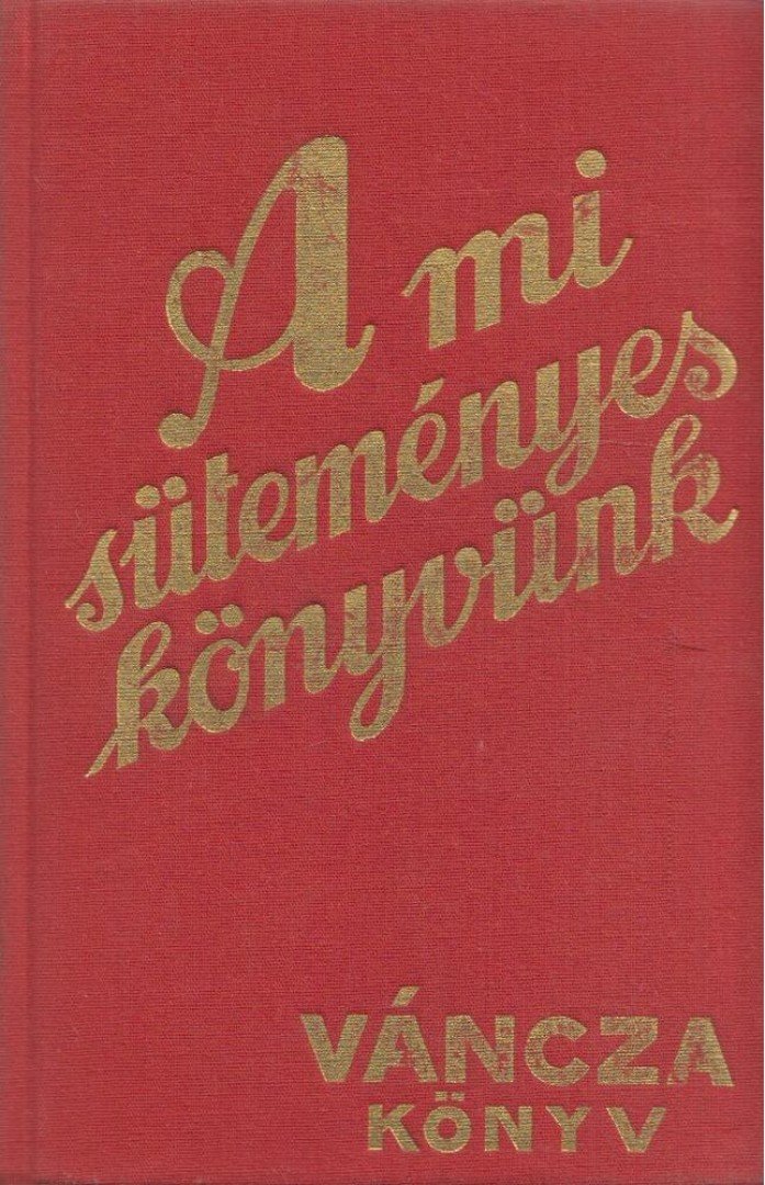 VÁNCZA JÓZSEF - A mi süteményes könyvünk [antikvár]