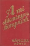 VÁNCZA JÓZSEF - A mi süteményes könyvünk [antikvár]