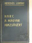 Hegedüs Loránt - Harc a magyar igazságért [antikvár]