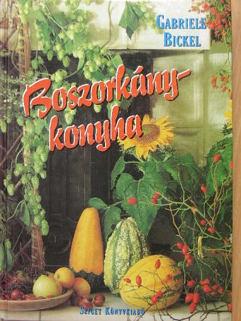 Gabriele Bickel - Boszorkánykonyha [antikvár]
