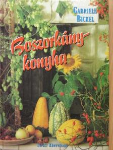 Gabriele Bickel - Boszorkánykonyha [antikvár]