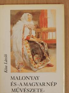 Kósa László - Malonyay és >a magyar nép művészete< [antikvár]