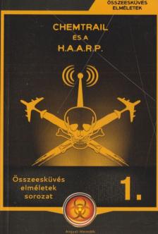 Miskolci László - Chemtrail és a H.A.A.R.P. [antikvár]