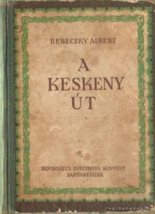 BERECZKY ALBERT - A keskeny út [antikvár]