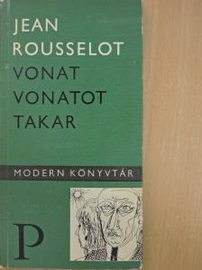 Jean Rousselot - Vonat vonatot takar [antikvár]