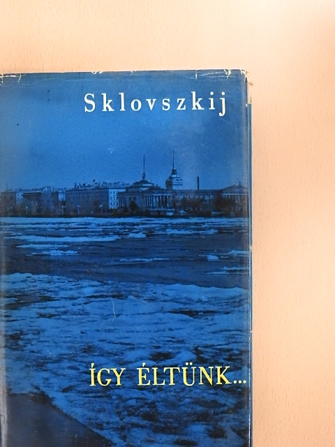 Viktor Sklovszkij - Így éltünk... [antikvár]