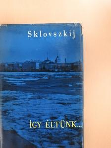 Viktor Sklovszkij - Így éltünk... [antikvár]