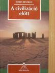 Colin Renfrew - A civilizáció előtt [antikvár]