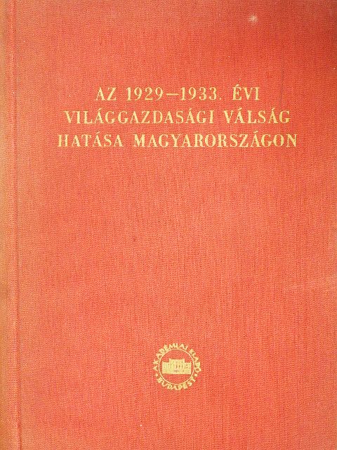 Karsai Elek - Az 1929-1933. évi világgazdasági válság hatása Magyarországon [antikvár]