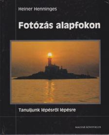 HENNINGES, HEINER - Fotózás alapfokon [antikvár]