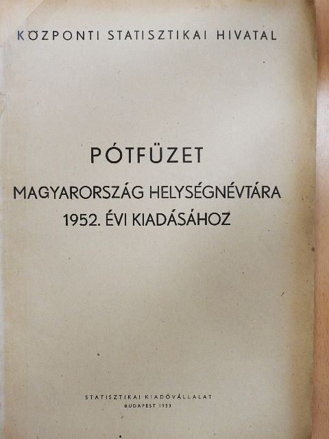 Pótfüzet Magyarország helységnévtára 1952. évi kiadásához [antikvár]